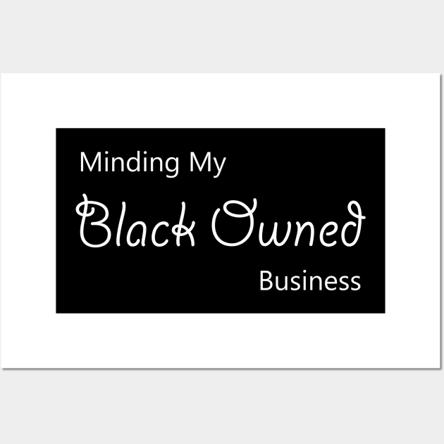 minding my blackowned business Wall Art by medo art 1